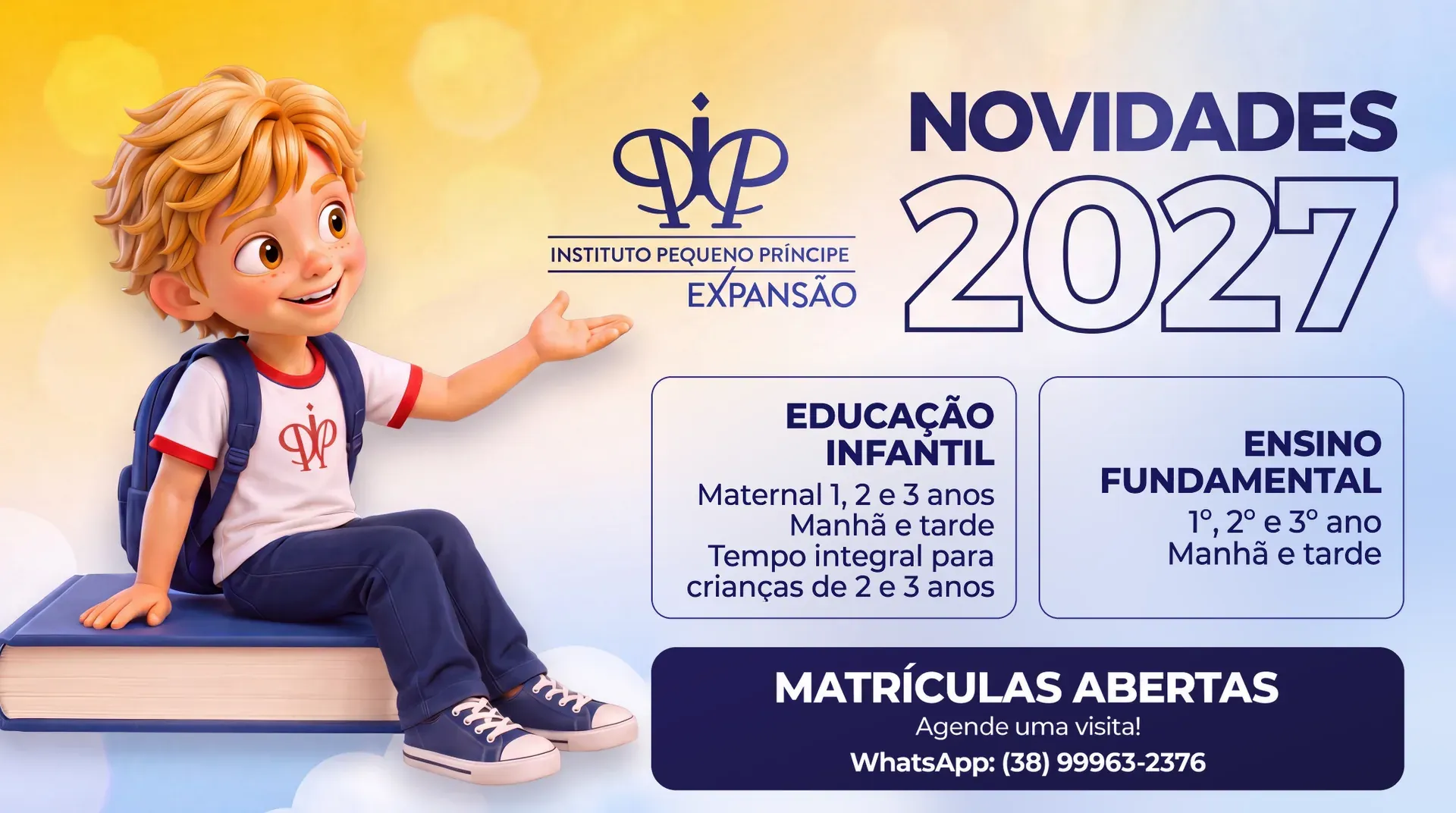 Novidades 2027 no IPP Expansão: Educação Infantil — Maternal 1, 2 e 3 anos, manhã e tarde, e tempo integral para crianças de 2 e 3 anos — e Ensino Fundamental para 1º, 2º e 3º ano, manhã e tarde. Matrículas abertas — agende uma visita pelo WhatsApp (38) 99963-2376.